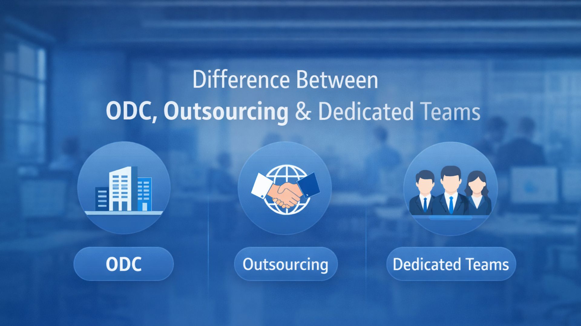 a snapshot of difference between ODC- Outsourcing- dedicated teams